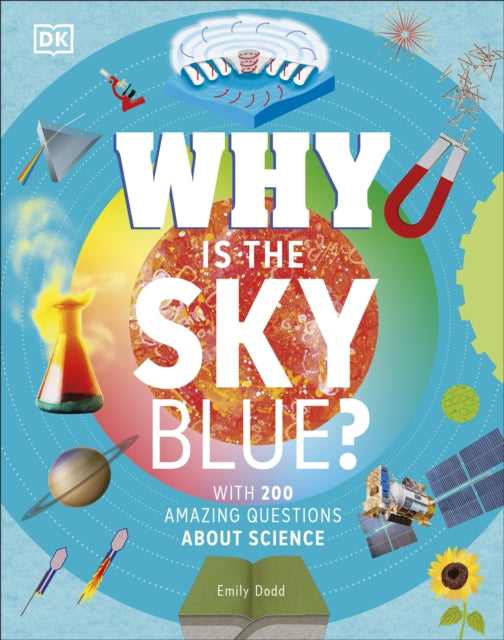Why Is the Sky Blue? : With 200 Amazing Questions About Science