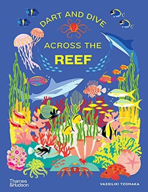Dart and Dive across the Reef : Life in the world's busiest reefs