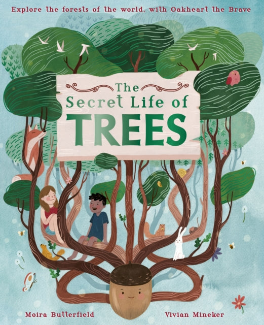 The Secret Life of Trees : Explore the forests of the world, with Oakheart the Brave