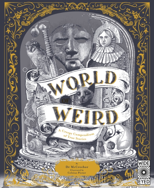 World of Weird : A Creepy Compendium of True Stories