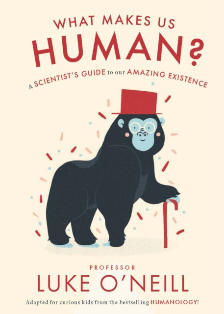 What Make us Human : A Scientist's Guide to our Amazing Existence