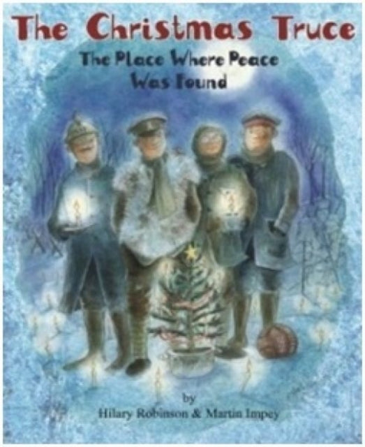 The Christmas Truce : The Place Where Peace Was Found
