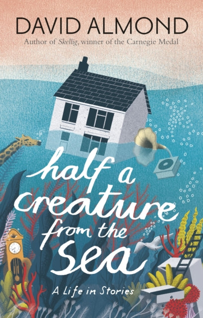 Half a Creature from the Sea : A Life in Stories