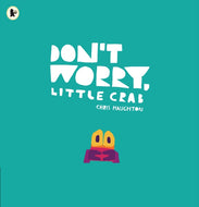 Don't Worry Little Crab