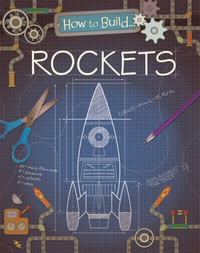 How to Build... Rockets