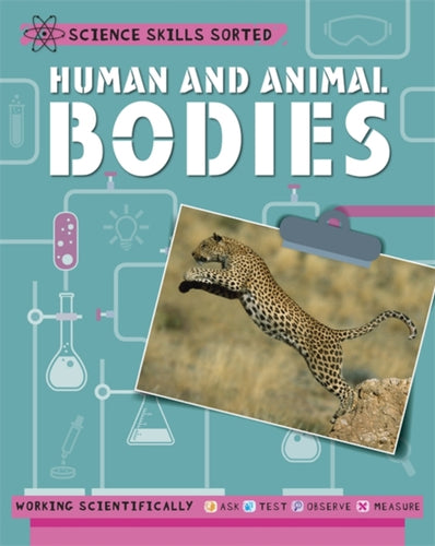Science Skills Sorted!: Human and Animal Bodies