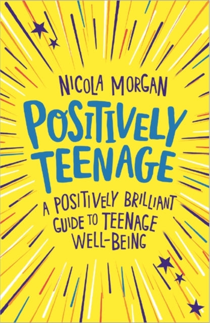 Positively Teenage : A positively brilliant guide to teenage well-being