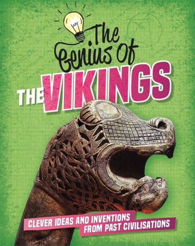 The Genius of: The Vikings : Clever Ideas and Inventions from Past Civilisations