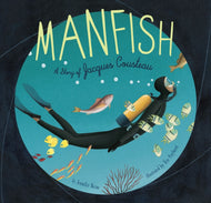Manfish : A Story of Jacques Cousteau