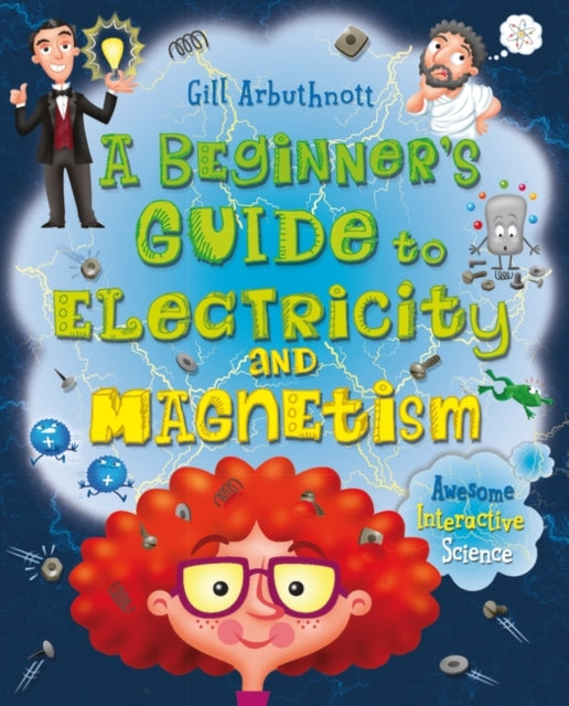 A Beginners Guide to Electricity and Magnetism