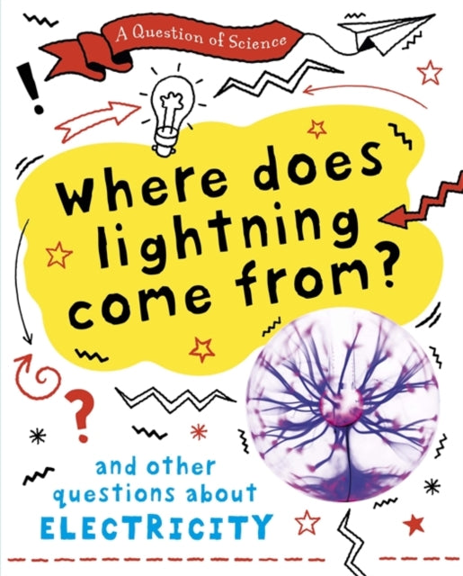 Where Does Lightning Come From and Other Questions About Electricity