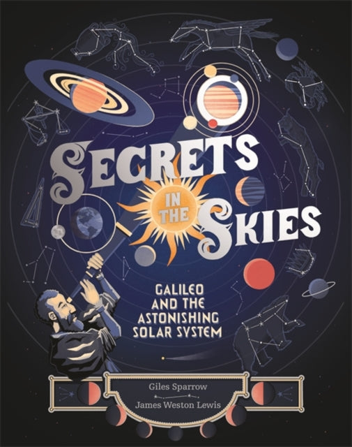 Secrets in the Skies : Galileo and the Astonishing Solar System