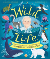 Wild Life : The Extraordinary Adventures of Sir David Attenborough