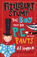 Fizzlebert Stump:The Boy Who Did P.E. in his Pants
