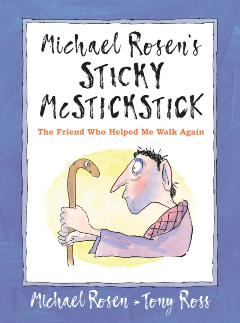 Michael Rosen's Sticky McStickstick : The Friend Who Helped Me Walk Again