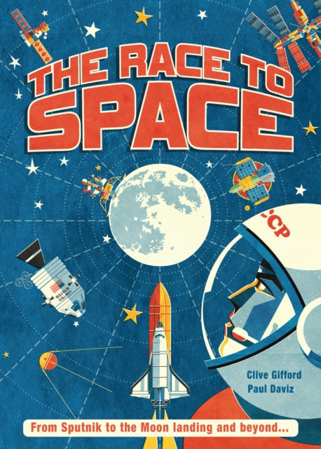 The Race to Space : From Sputnik to the Moon Landing and Beyond...