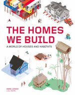 The Homes We Build : A World of Houses and Habitats