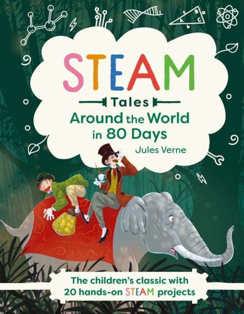 Around the World in 80 Days: The children;s classic with 20 hands on STEAM projects