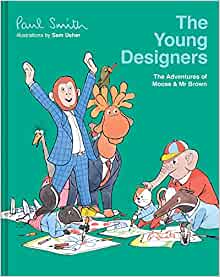 The Young Designers : The Adventures of Moose & Mr Brown