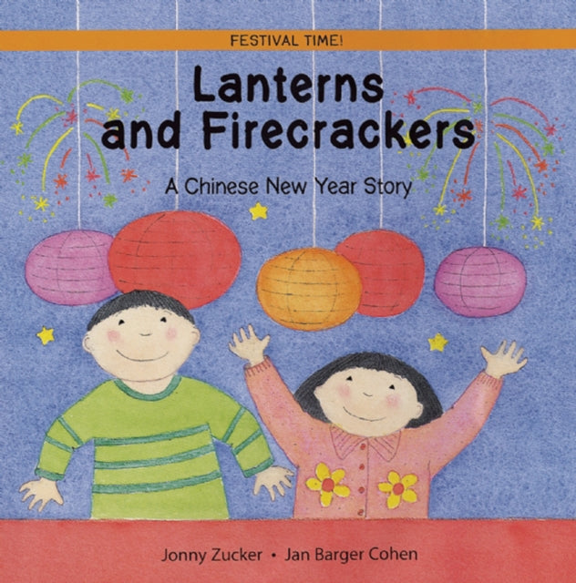 Lanterns and Firecrackers : A Chinese New Year Story