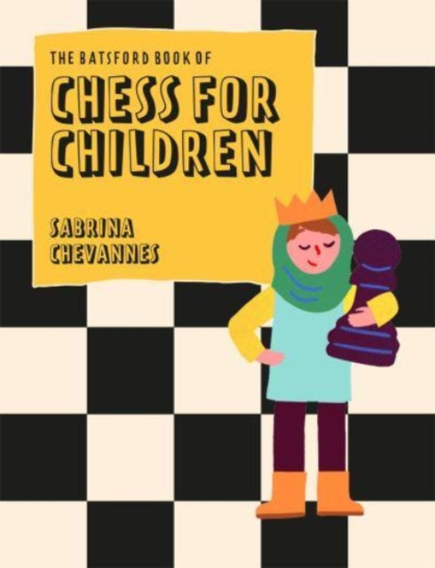 The Batsford Book of Chess for Children New Edition : Beginner's chess for kids