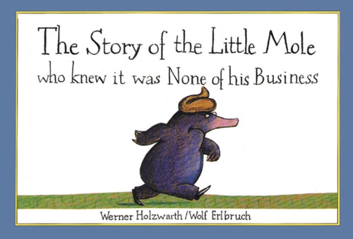 The Little Mole Who Knew it was None of his Business