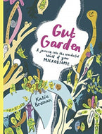 Gut Garden : A Journey into the Wonderful World of Your Microbiome