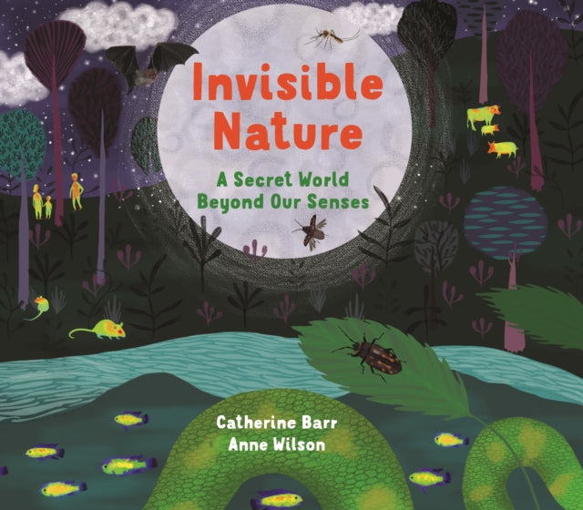 Invisible Nature : A Secret World Beyond our Senses