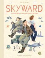 Skyward : The Story of Female Pilots in WWII