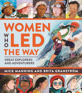 Women Who Led The Way : Great Explorers and Adventurers