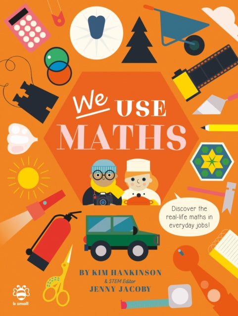 We Use Maths : Discover the Real-Life Maths in Everyday Jobs!
