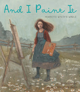 And I Paint It:Henriette Wyeth's World