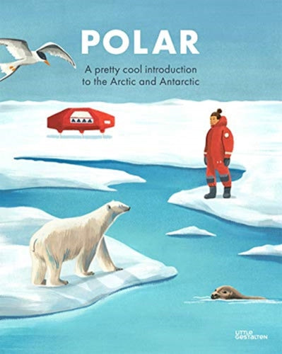 Polar : A pretty cool introduction to the Arctic and Antarctic